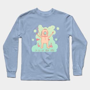 I'm so wet right now Long Sleeve T-Shirt